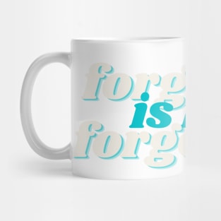 forgiving is not forgetting Mug